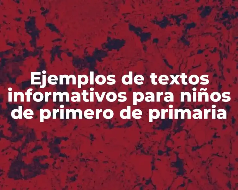 Ejemplos de textos informativos para niños de primero de primaria