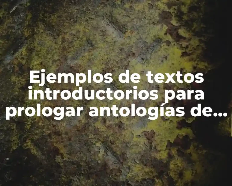 Ejemplos de textos introductorios para prologar antologías de textos