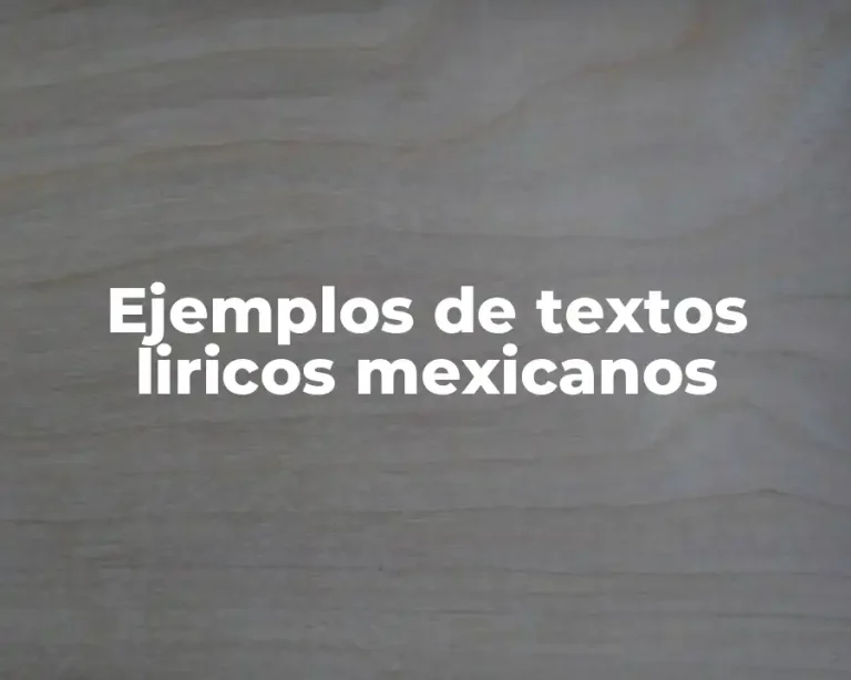 Ejemplos de textos liricos mexicanos