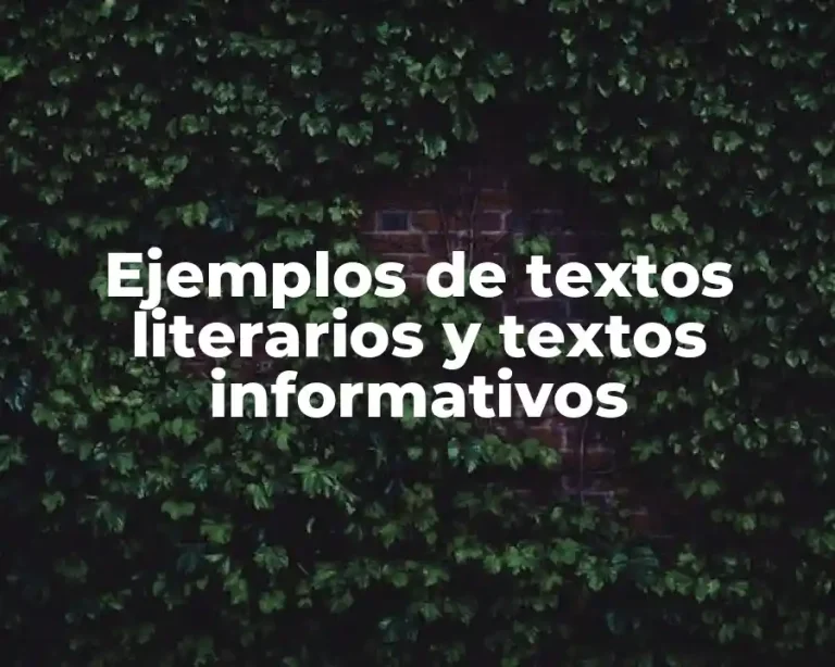 Ejemplos de textos literarios y textos informativos