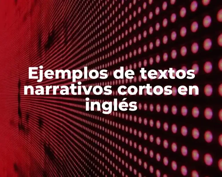 Ejemplos de textos narrativos cortos en inglés
