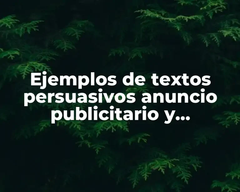 Ejemplos de textos persuasivos anuncio publicitario y Significado