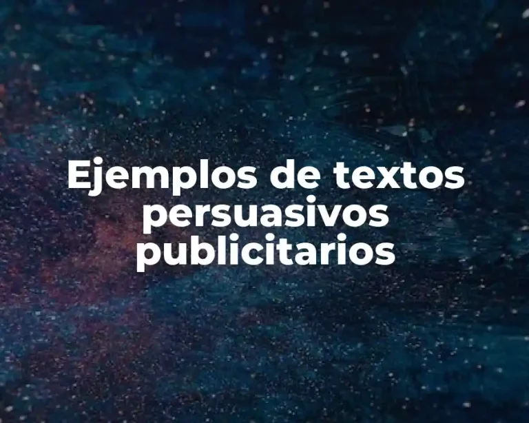 Ejemplos de textos persuasivos publicitarios