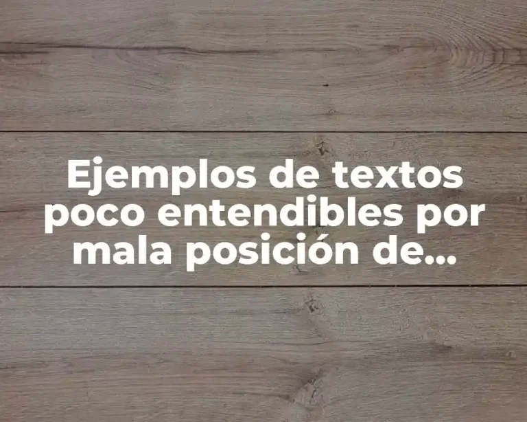 Ejemplos de textos poco entendibles por mala posición de palabras