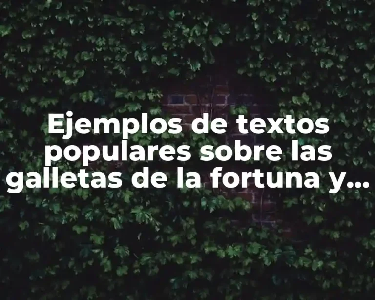 Ejemplos de textos populares sobre las galletas de la fortuna y Significado