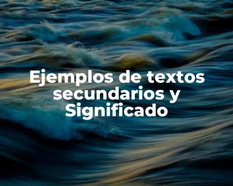 Ejemplos de textos secundarios y Significado