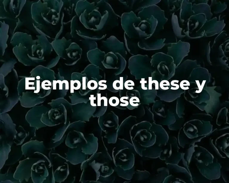 Ejemplos de these y those