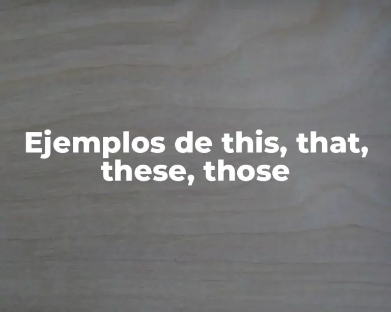 Ejemplos de this, that, these, those