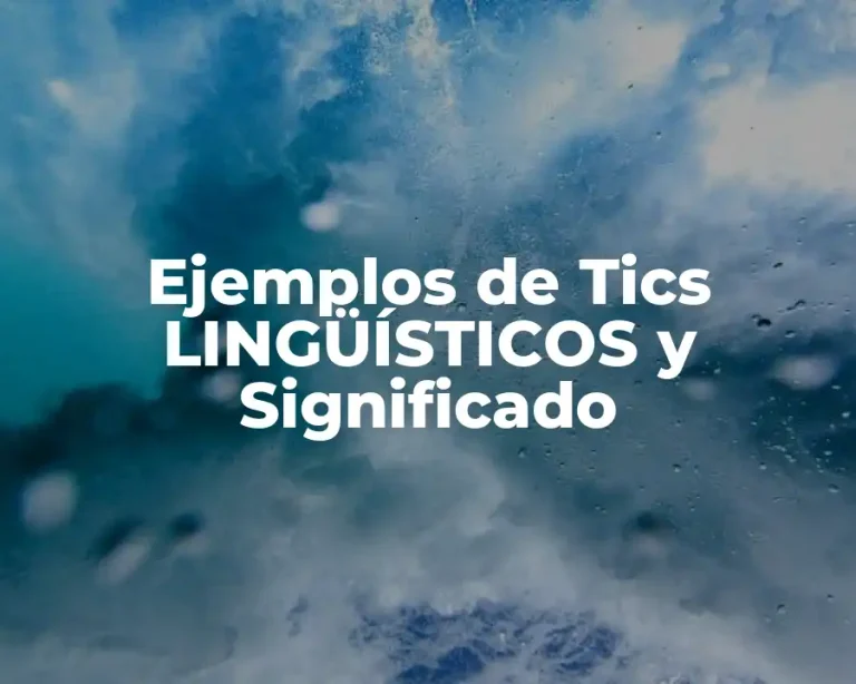 Ejemplos de Tics LINGÜÍSTICOS y Significado