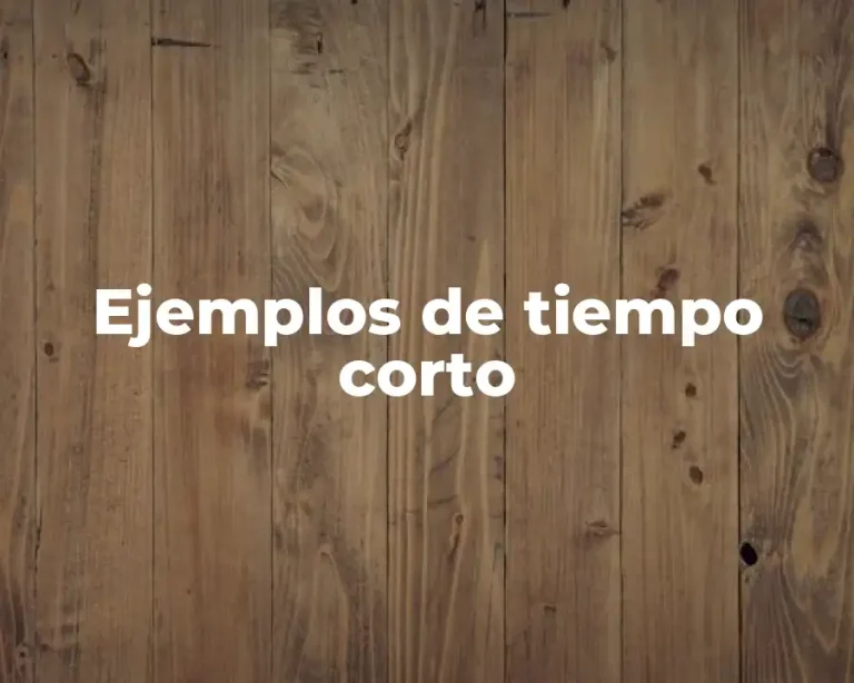 Ejemplos de tiempo corto