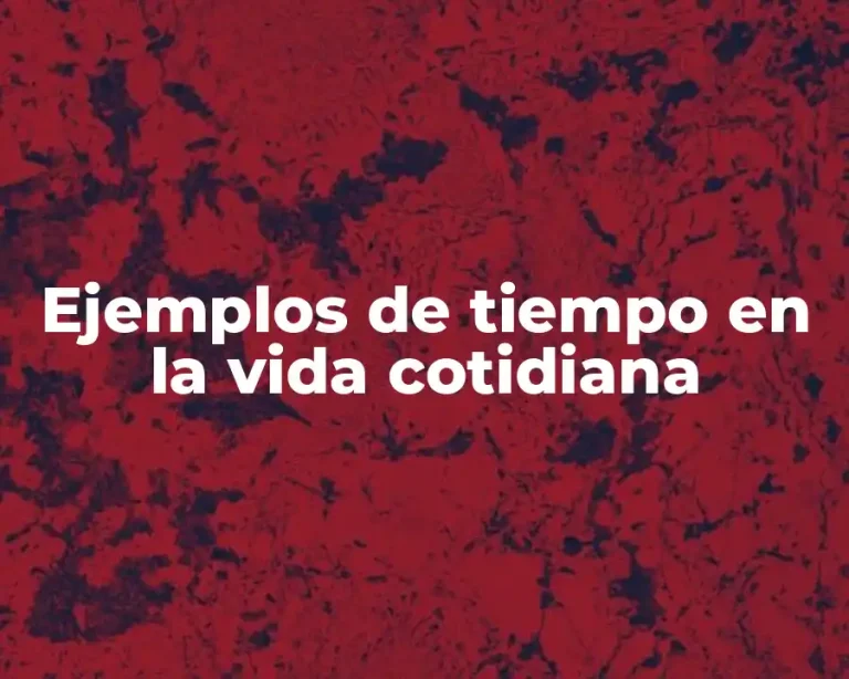 Ejemplos de tiempo en la vida cotidiana