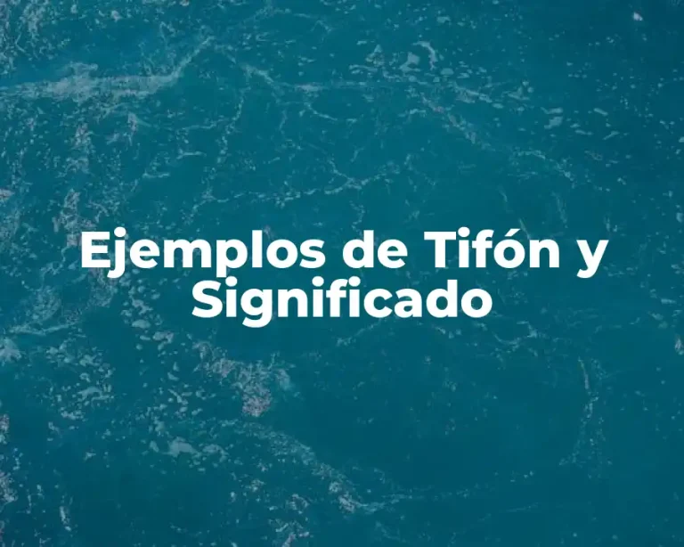 Ejemplos de Tifón y Significado