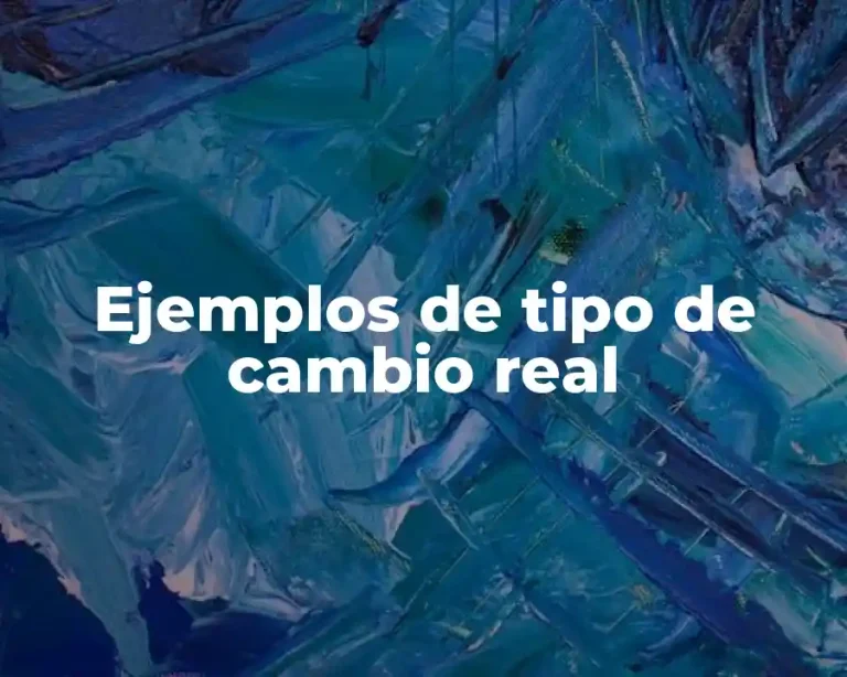 Ejemplos de tipo de cambio real
