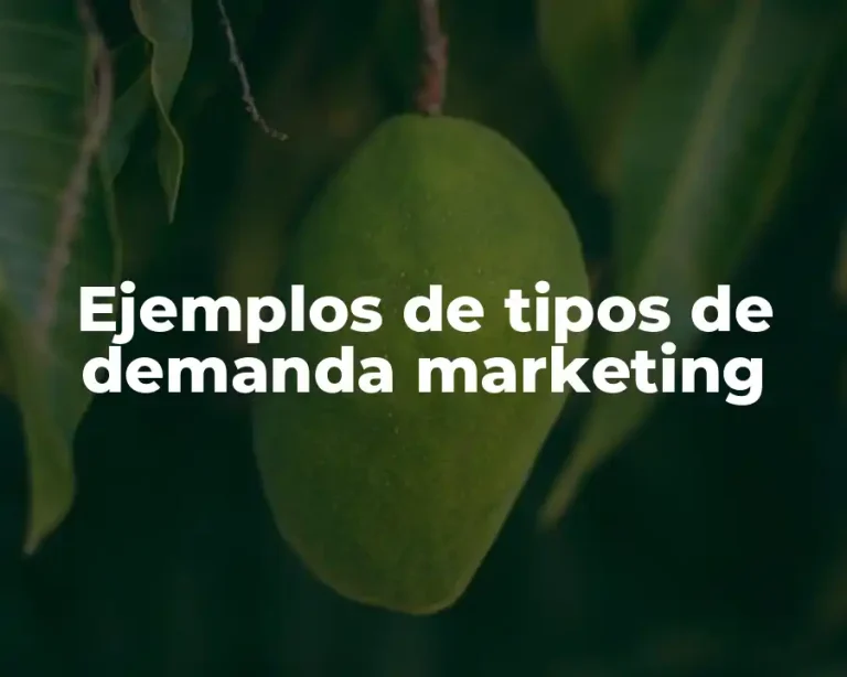 Ejemplos de tipos de demanda marketing