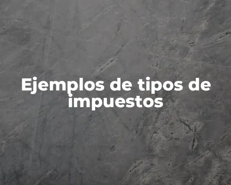 Ejemplos de tipos de impuestos