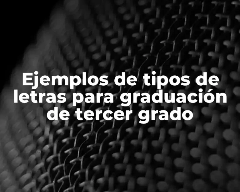 Ejemplos de tipos de letras para graduación de tercer grado