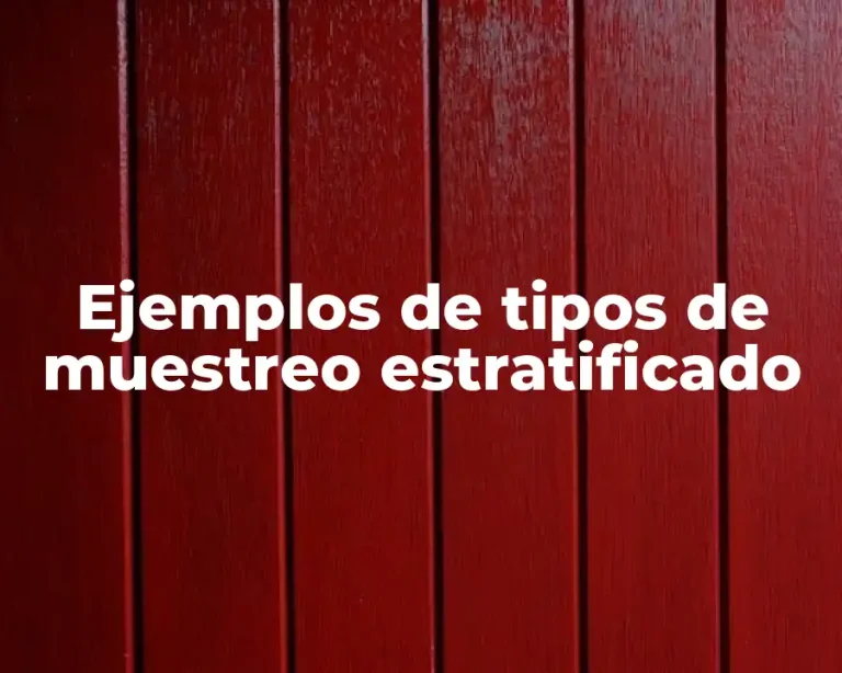 Ejemplos de tipos de muestreo estratificado