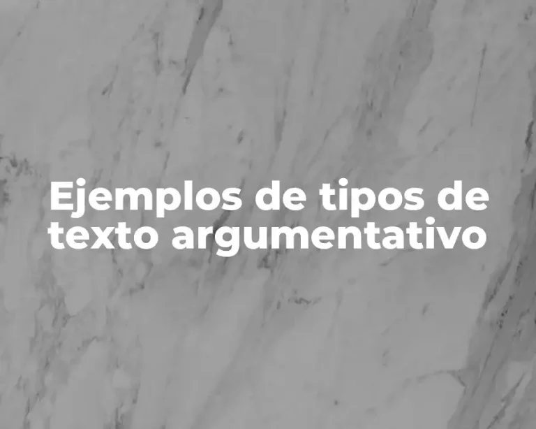 Ejemplos de tipos de texto argumentativo