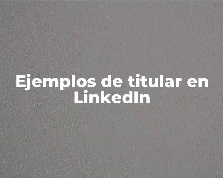 Ejemplos de titular en LinkedIn