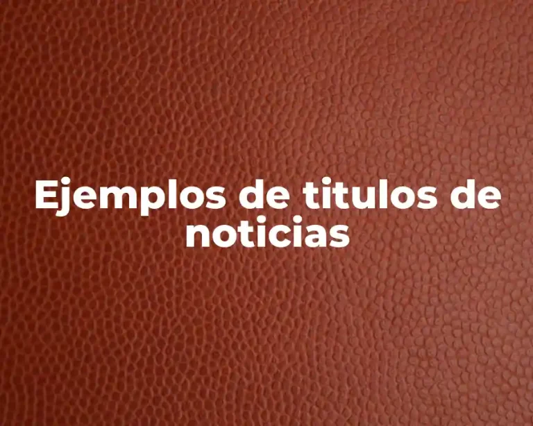 Ejemplos de titulos de noticias