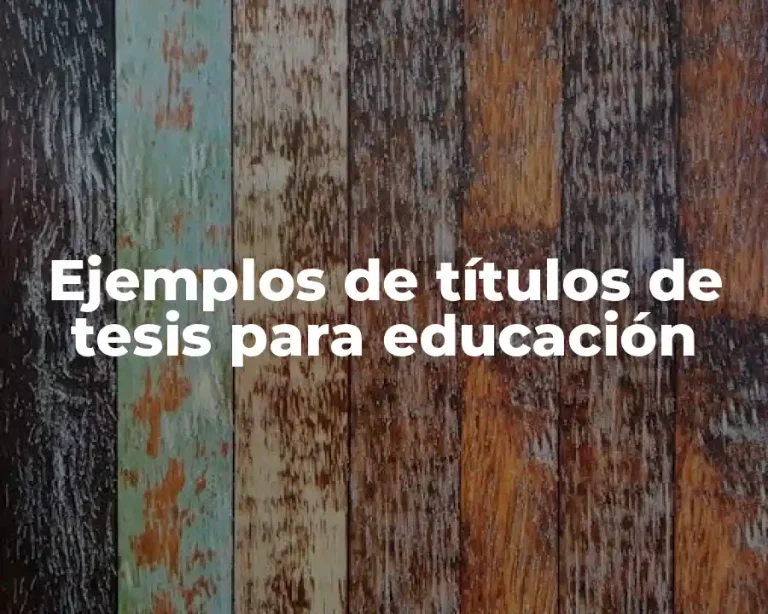 Ejemplos de títulos de tesis para educación