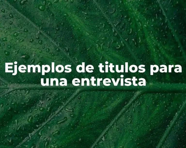 Ejemplos de titulos para una entrevista