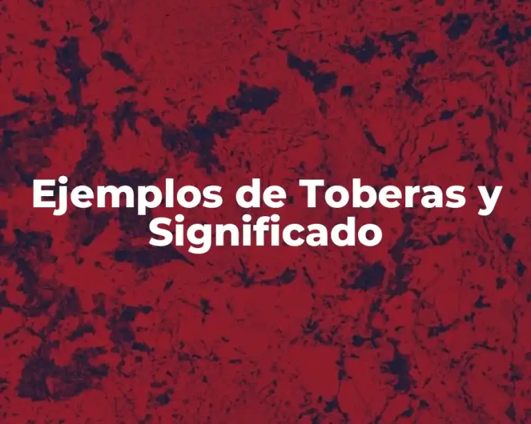 Ejemplos de Toberas y Significado
