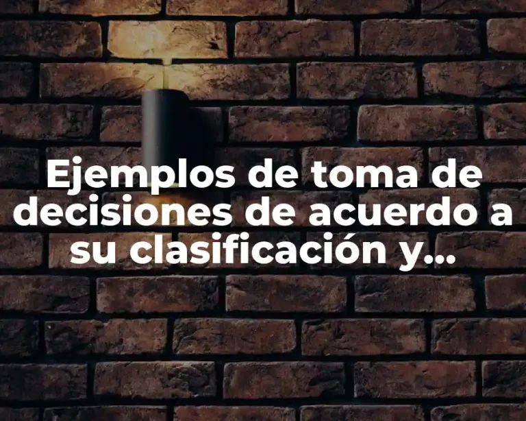 Ejemplos de toma de decisiones de acuerdo a su clasificación y Significado