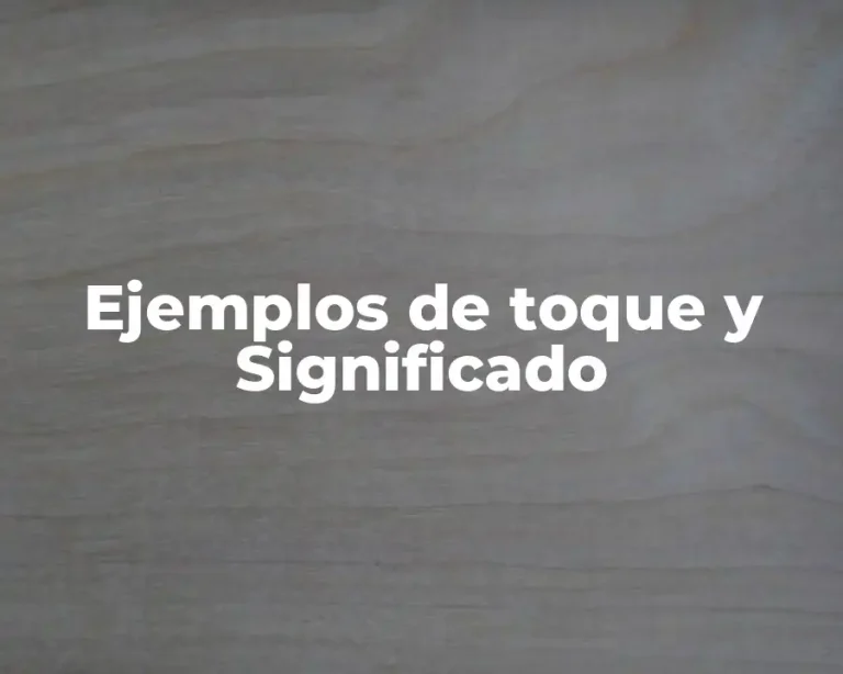 Ejemplos de toque y Significado
