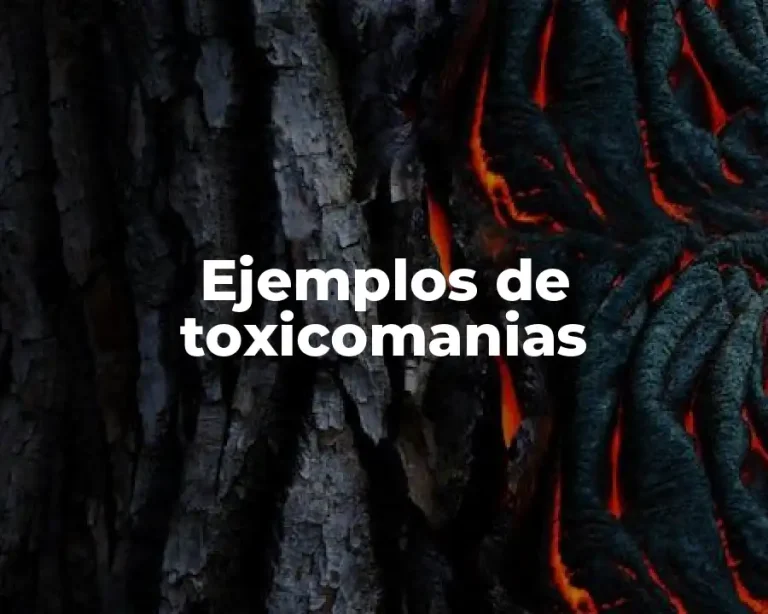 Ejemplos de toxicomanias