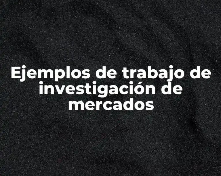 Ejemplos de trabajo de investigación de mercados