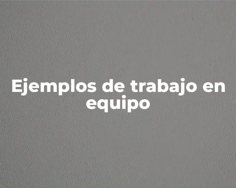 Ejemplos de trabajo en equipo