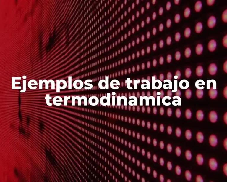 Ejemplos de trabajo en termodinamica