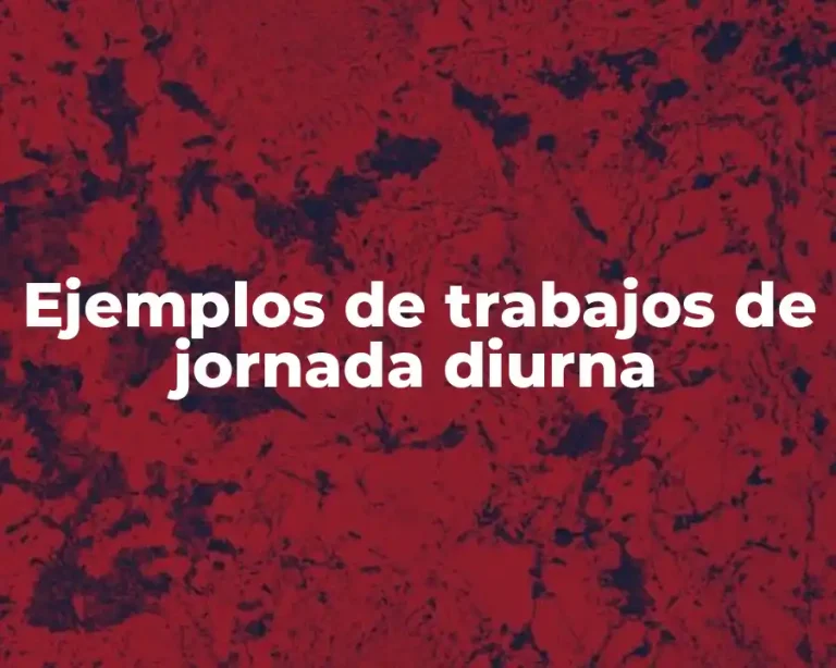 Ejemplos de trabajos de jornada diurna