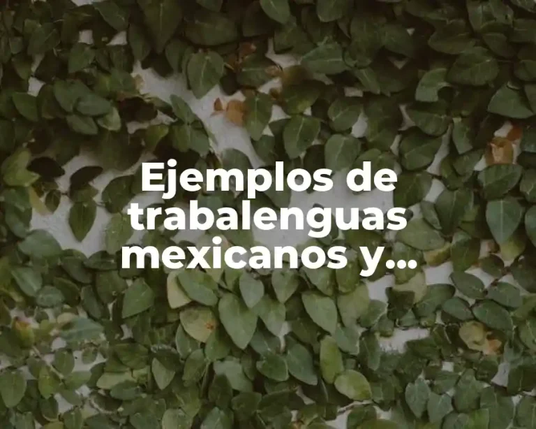 Ejemplos de trabalenguas mexicanos y Significado