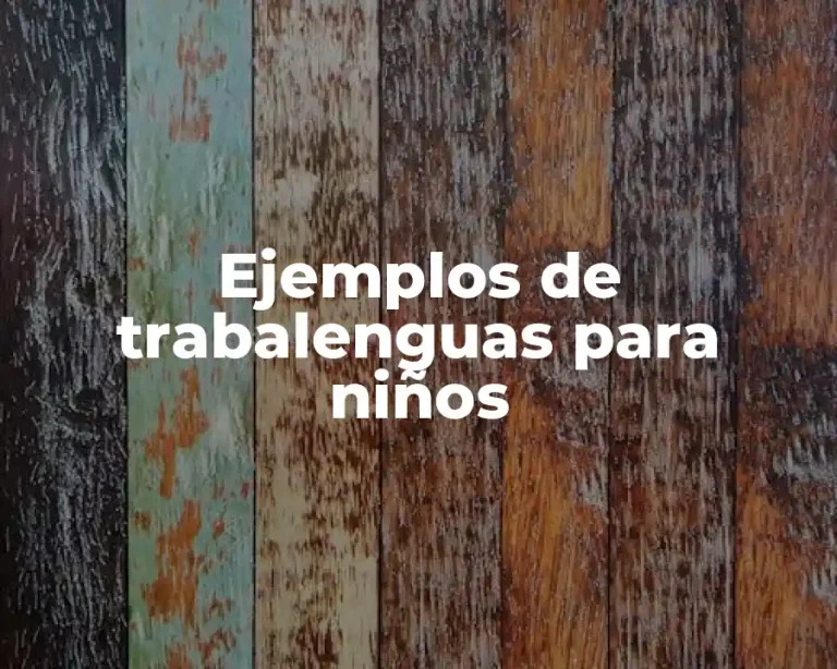 Ejemplos de trabalenguas para niños
