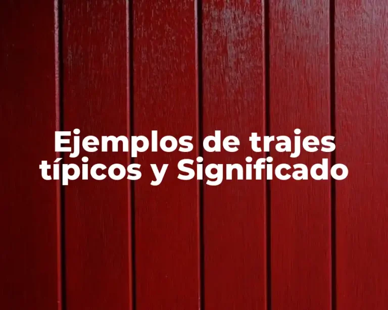 Ejemplos de trajes típicos y Significado