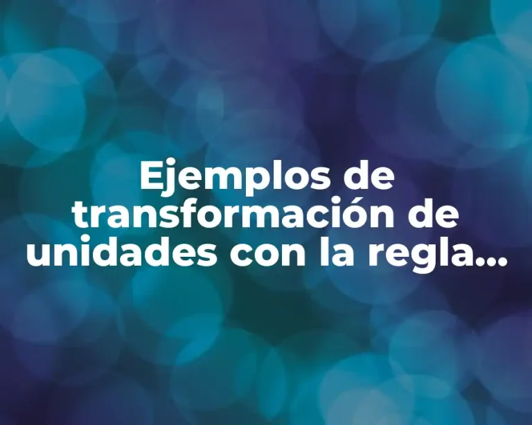 Ejemplos de transformación de unidades con la regla de tres