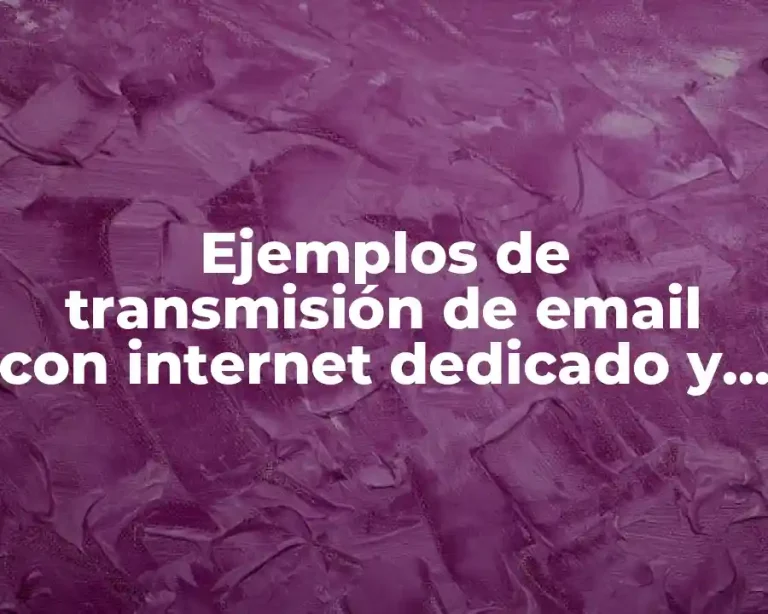 Ejemplos de transmisión de email con internet dedicado y ADSL