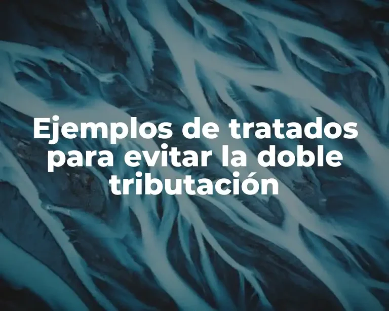 Ejemplos de tratados para evitar la doble tributación