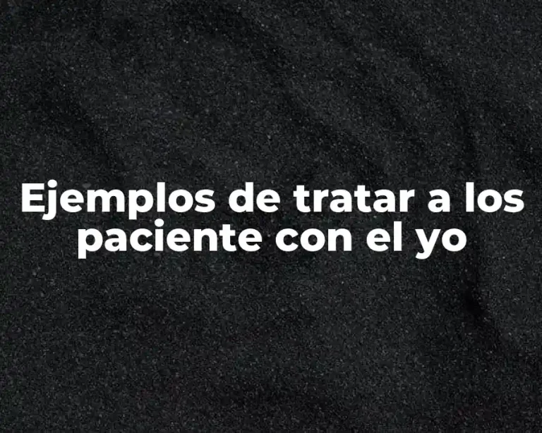 Ejemplos de tratar a los paciente con el yo