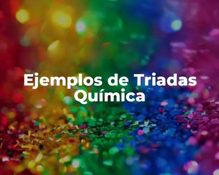 Ejemplos de Triadas Química