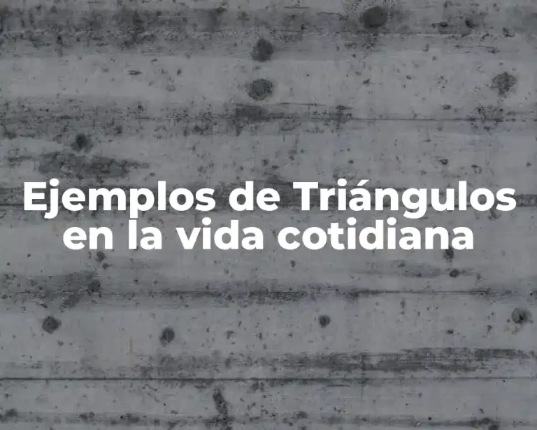 Ejemplos de Triángulos en la vida cotidiana