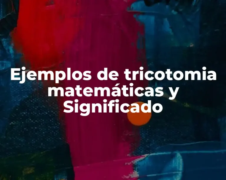 Ejemplos de tricotomia matemáticas y Significado
