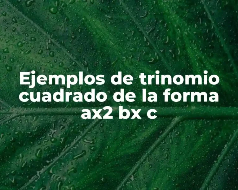 Ejemplos de trinomio cuadrado de la forma ax2 bx c