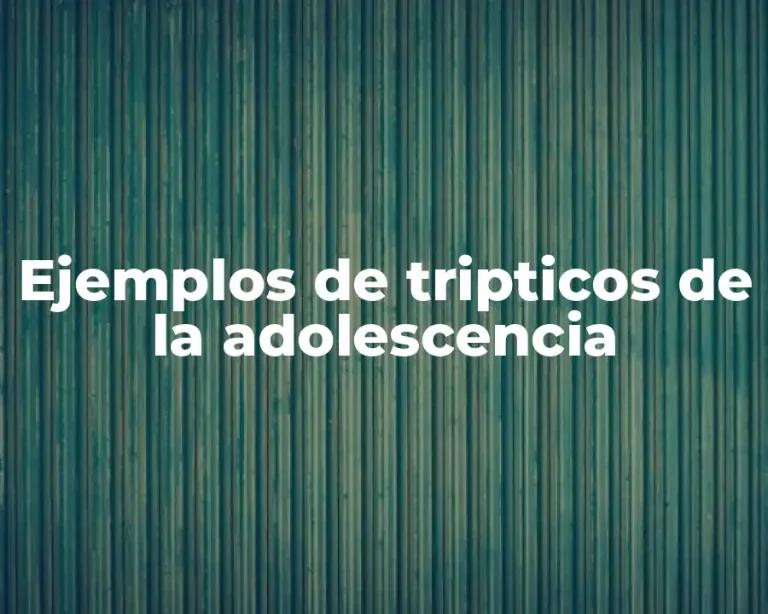 Ejemplos de tripticos de la adolescencia