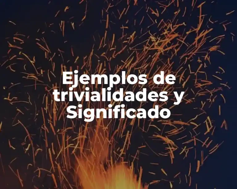 Ejemplos de trivialidades y Significado