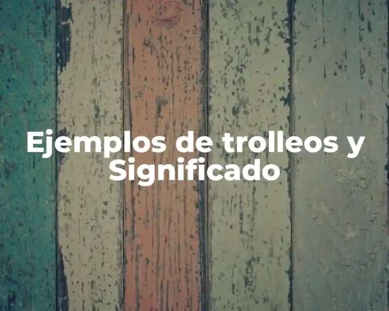 Ejemplos de trolleos y Significado