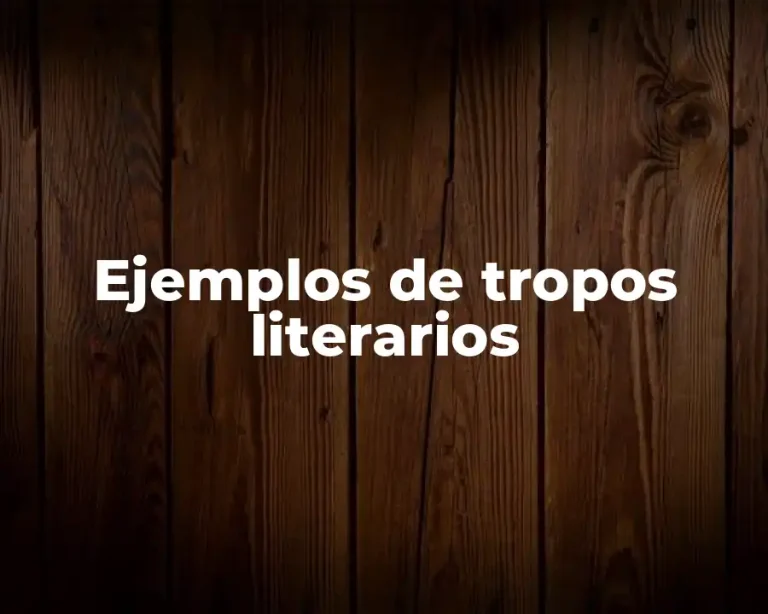 Ejemplos de tropos literarios