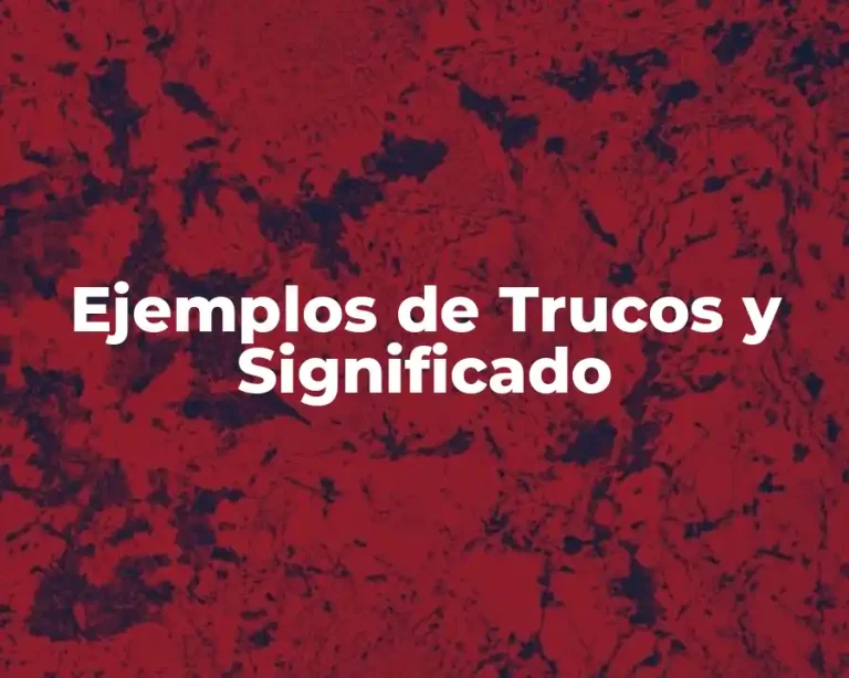 Ejemplos de Trucos y Significado
